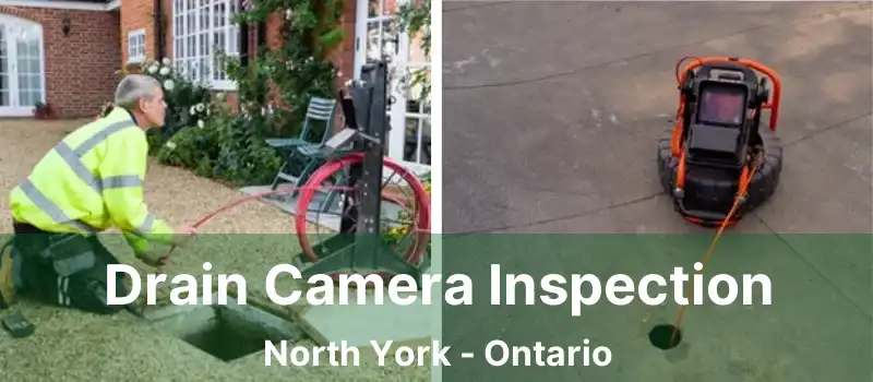  Drain Camera Inspection North York - Ontario